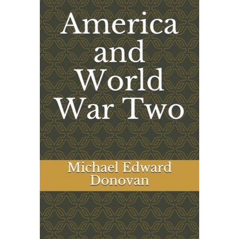 America and World War Two Paperback, Independently Published, English, 9798738964374