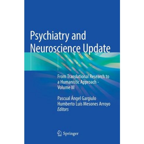 Psychiatry and Neuroscience Update: From Translational Research to a Humanistic Approach - Volume III Hardcover, Springer