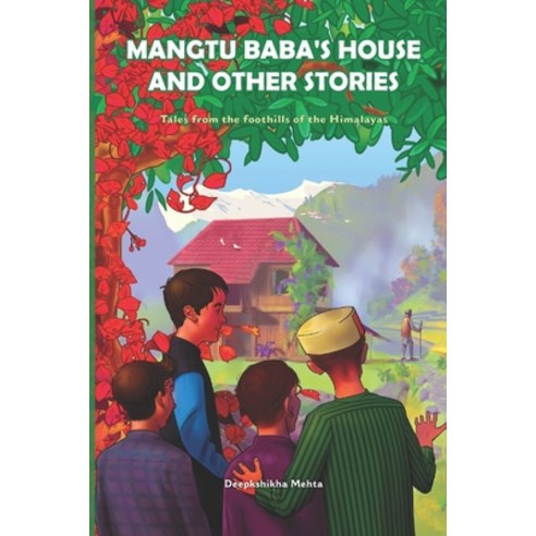 Mangtu Baba''s House and Other Stories: Tales from the foothills of the Himalayas Paperback, Independently Published, English, 9798669817374