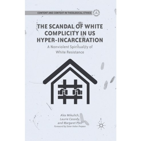 (영문도서) The Scandal of White Complicity in US Hyper-Incarceration: A Nonviolent Spirituality of White... Paperback, Palgrave MacMillan