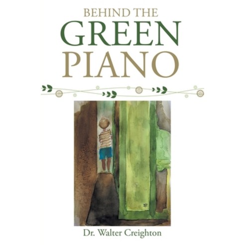 (영문도서) Behind the Green Piano Paperback, Covenant Books, English, 9781638851202