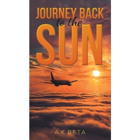 (영문도서) Journey Back to the Sun Hardcover, Austin Macauley, English, 9781638290797