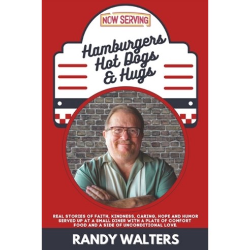 (영문도서) Hamburgers Hot Dogs and Hugs: Real Stories of Faith Kindness Caring Hope and Humor Serv... Paperback, Publishdrive, English, 9781956565058