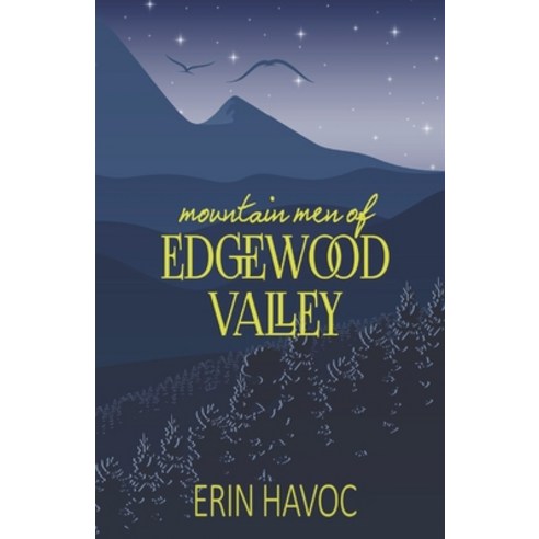 (영문도서) Mountain Men of Edgewood Valley: Mountain Man Romance Paperback, Library and Archives Canada, English, 9781778102165