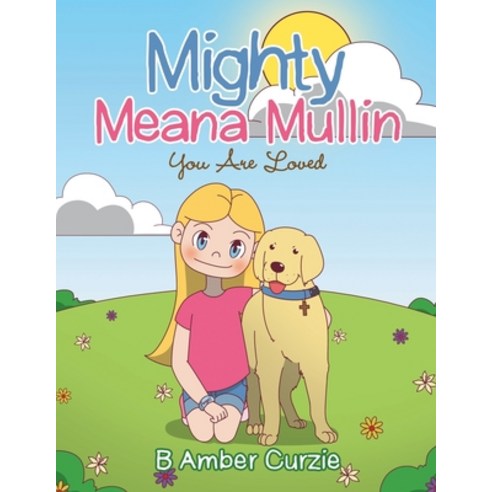 Mighty Meana Mullin You Are Loved Paperback, Balboa Press, English, 9781982261764
