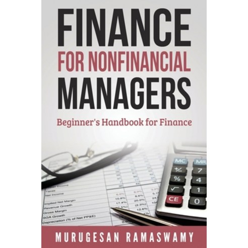 (영문도서) Finance for Nonfinancial Managers: Finance for Small Business Basic Finance Concepts Paperback, Murugesan Ramaswamy, English, 9789354735523