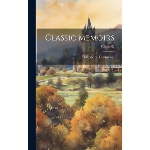 (영문도서) Classic Memoirs; Volume 02 Hardcover, Legare Street Press, English, 9781021162243