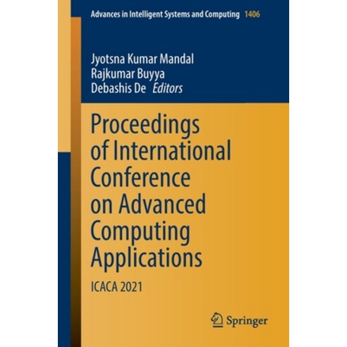 (영문도서) Proceedings of International Conference on Advanced Computing Applications: Icaca 2021 Paperback, Springer, English, 9789811652066