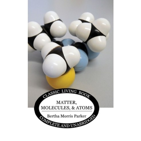 (영문도서) Matter Molecules and Atoms Hardcover, Living Book Press, English, 9781922619532