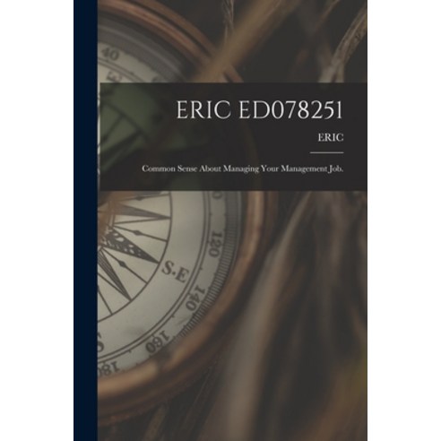 (영문도서) Eric Ed078251: Common Sense About Managing Your Management Job. Paperback, Hassell Street Press, English, 9781014705297
