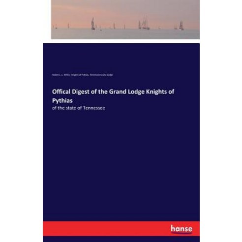 Offical Digest of the Grand Lodge Knights of Pythias: of the state of Tennessee Paperback, Hansebooks, English, 9783337223298