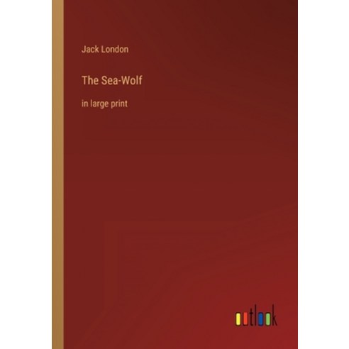 (영문도서) The Sea-Wolf: in large print Paperback, Outlook Verlag, English, 9783368307462