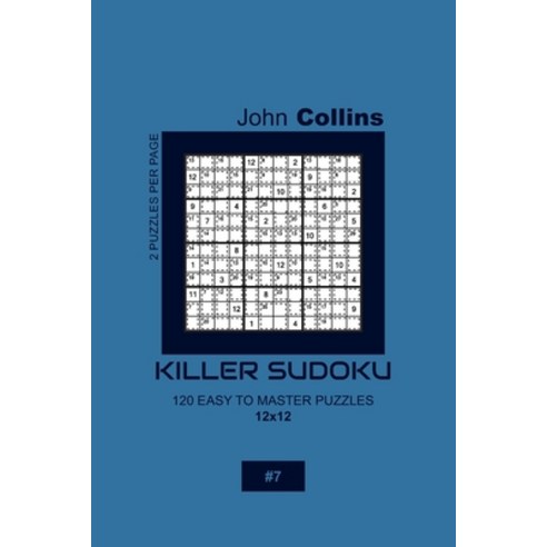 Killer Sudoku - 120 Easy To Master Puzzles 12x12 - 7 Paperback, Independently Published, English, 9781656583789