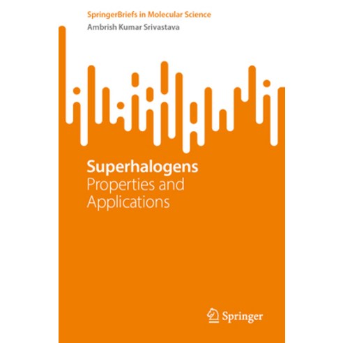 (영문도서) Superhalogens: Properties and Applications Paperback, Springer, English, 9783031375705