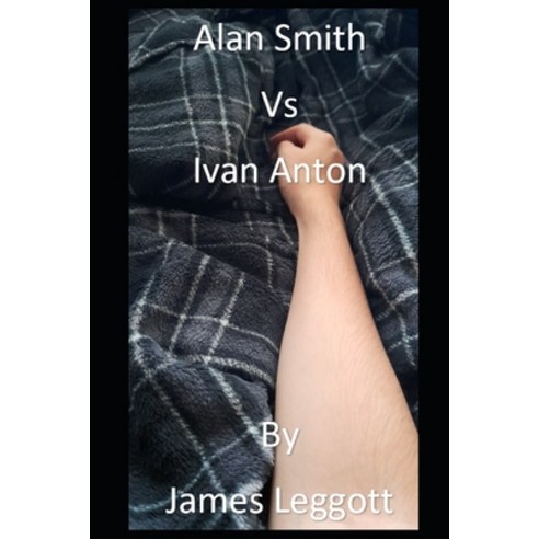 (영문도서) Alan Smith Vs Ivan Anton Paperback, Independently Published, English, 9798463726162