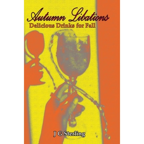 (영문도서) Autumn Libations: Delicious Drinks for Fall Paperback, Independently Published, English, 9798857930762