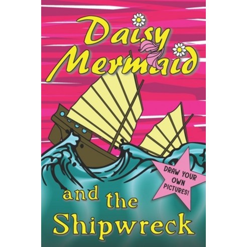 Daisy Mermaid and the Shipwreck Paperback, Independently Published