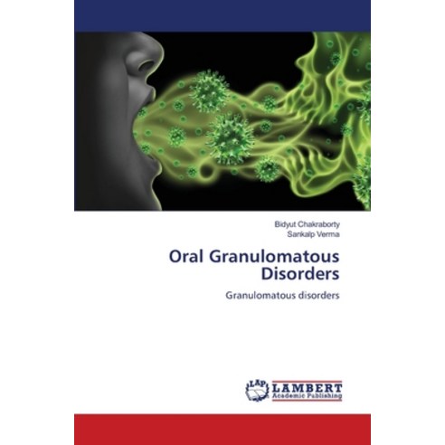 (영문도서) Oral Granulomatous Disorders Paperback, LAP Lambert Academic Publis..., English, 9786206149019