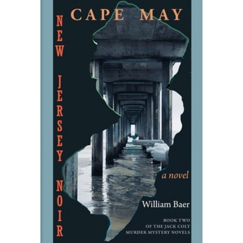 New Jersey Noir - Cape May: A Novel (The Jack Colt Murder Mystery Novels Book Two) Paperback, Able Muse Press
