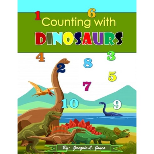 Counting with Dinosaurs: A Counting to Ten Book for Kids Paperback, Independently Published