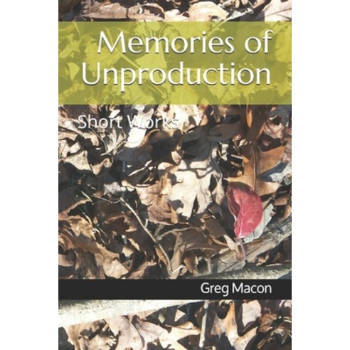 Memories of Unproduction: Short Works Paperback, Independently Published, English, 9798691096396