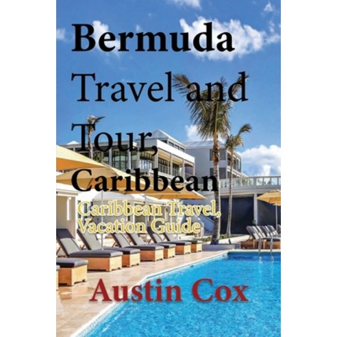 (영문도서) Bermuda Travel and Tour Caribbean: Caribbean Travel Vacation Guide Paperback, Independently Published, English, 9798608687068