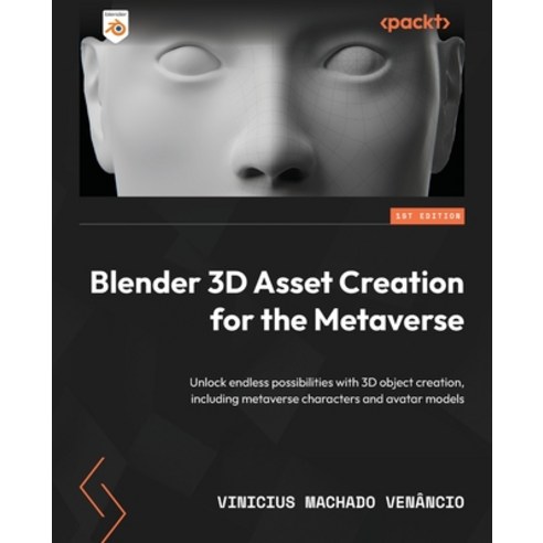 (영문도서) Blender 3D Asset Creation for the Metaverse: Unlock endless possibilities with 3D object crea... Paperback, Packt Publishing, English, 9781801814324