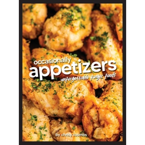 (영문도서) Occasionally Appetizers: Unforgettable Finger Foods Hardcover, Hooplah LLC, English, 9798990194922
