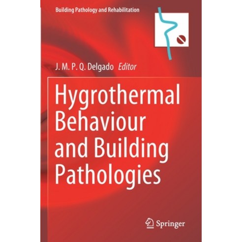 (영문도서) Hygrothermal Behaviour and Building Pathologies Paperback, Springer, English, 9783030510008