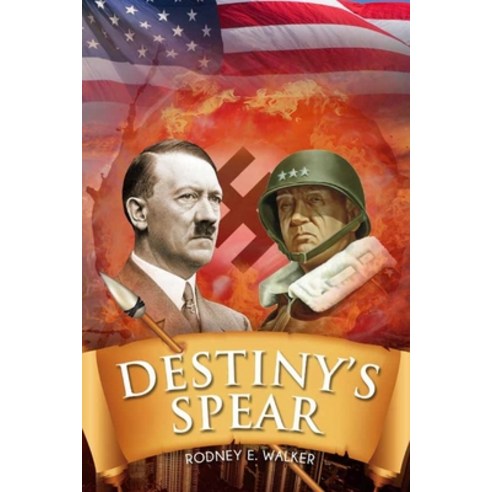 Destiny''s Spear: From Hitler''s Obsession to Patton''s Possession Paperback, Independently Published, English, 9798551699361
