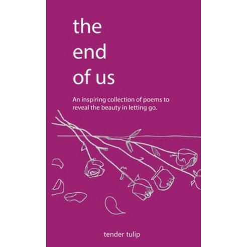 (영문도서) The End of Us: An Inspiring Collection of Poem to Reveal the beauty in letting go Paperback, Publishdrive, English, 9781960398260
