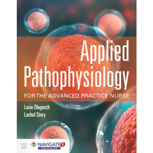 Applied Pathophysiology for the Advanced Practice Nurse Hardcover, Jones & Bartlett Publishers