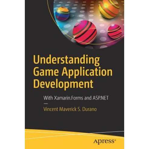 (영문도서) Understanding Game Application Development: With Xamarin.Forms and ASP.NET Paperback, Apress, English, 9781484242636