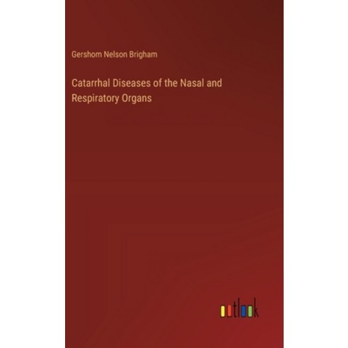 (영문도서) Catarrhal Diseases of the Nasal and Respiratory Organs Hardcover, Outlook Verlag, English, 9783385420915