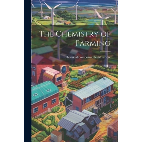 (영문도서) The Chemistry of Farming Paperback, Legare Street Press, English, 9781022211452