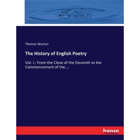 (영문도서) The History of English Poetry: Vol. I.: From the Close of the Eleventh to the Commencement of... Paperback, Hansebooks, 9783337020149