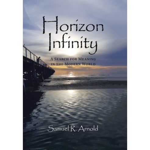 Horizon Infinity: A Search for Meaning in the Modern World Hardcover, Xlibris Au, English, 9781664103160
