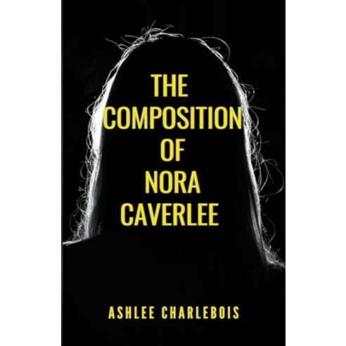 (영문도서) The Composition of Nora Caverlee Paperback, Ashlee Charlebois, English, 9798223665632