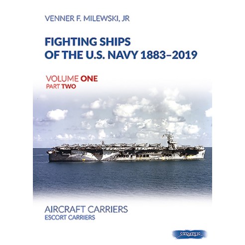 Fighting Ships of the U.S. Navy 1883-2019 Volume One Part Two: Aircraft Carriers. Escort Carriers Hardcover, MMP, English, 9788366549296