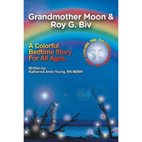 Grandmother Moon & Roy G. Biv; Seeing Without Seeing Paperback, Authorhouse, English, 9781728327266