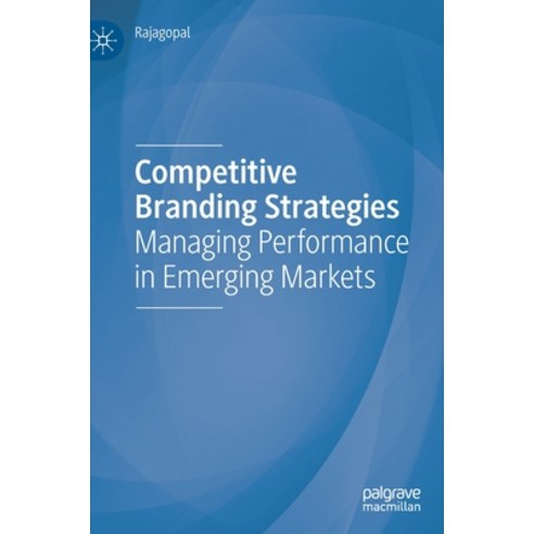 (영문도서) Competitive Branding Strategies: Managing Performance in Emerging Markets Hardcover, Palgrave MacMillan, English, 9783030249328