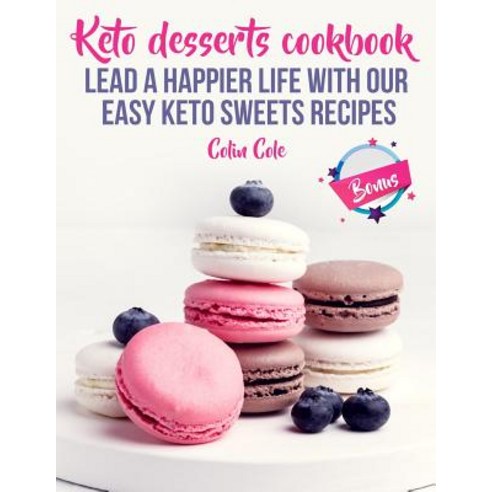 (영문도서) Keto desserts cookbook. Lead a happier life with our easy keto sweets recipes Paperback, Createspace Independent Pub..., English, 9781727763881