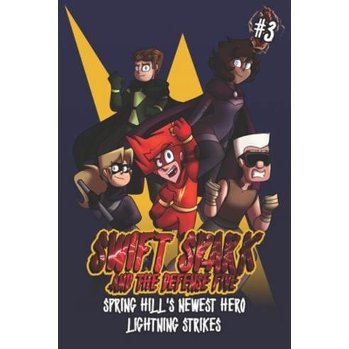 (영문도서) Swift Spark and the Defense Five: Issue Three: Spring Hill''s Newest Hero / Lightning Strikes Paperback, Independently Published, English, 9798465773362