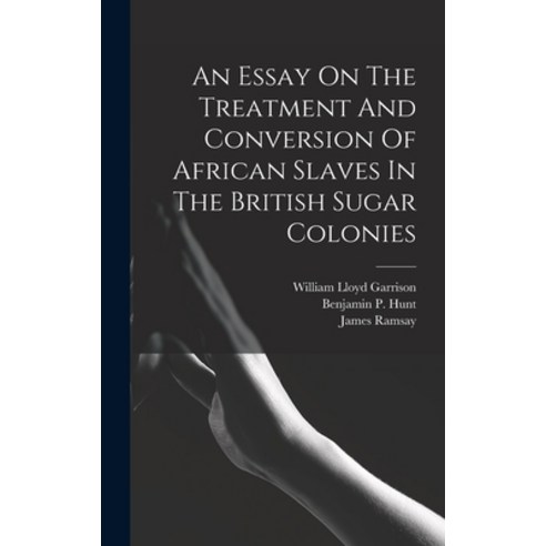 (영문도서) An Essay On The Treatment And Conversion Of African Slaves In The British Sugar Colonies Hardcover, Legare Street Press, English, 9781015631274