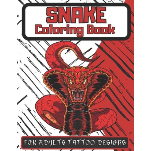 Snake Coloring Book For Adults Tattoo Designs: Inspiral Graffiti Posters Snakes Design For Painting ... Paperback, Independently Published, English, 9798741788059