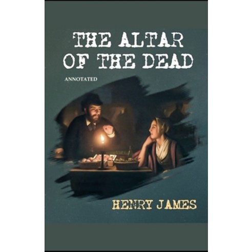 The Altar of the Dead Annotated Paperback, Independently Published, English, 9798734721223