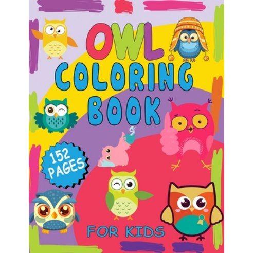 Owl Coloring Book For Kids: Cute Owls Coloring Book for Kids Relaxing Coloring Book for Girls and Boys Paperback, Independently Published, English, 9798744851309