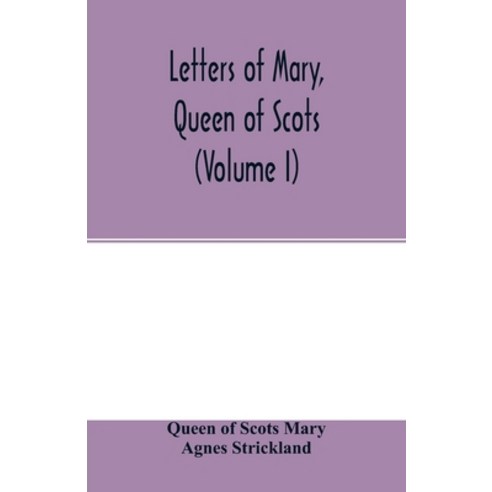 Letters of Mary Queen of Scots and documents connected with her personal history. Now first publis... Paperback, Alpha Edition