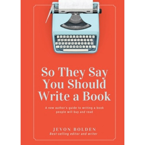 So They Say You Should Write a Book: A New Author''s Guide to Writing a Book People Will Buy and Read Paperback, Embolden Media Group LLC, English, 9781733873055