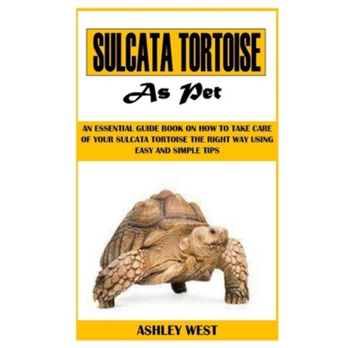 (영문도서) Sulcata Tortoise as Pet: An Essential Guide Book On How to Take Care Of Your Sulcata Tortoise... Paperback, Independently Published, English, 9798463024077